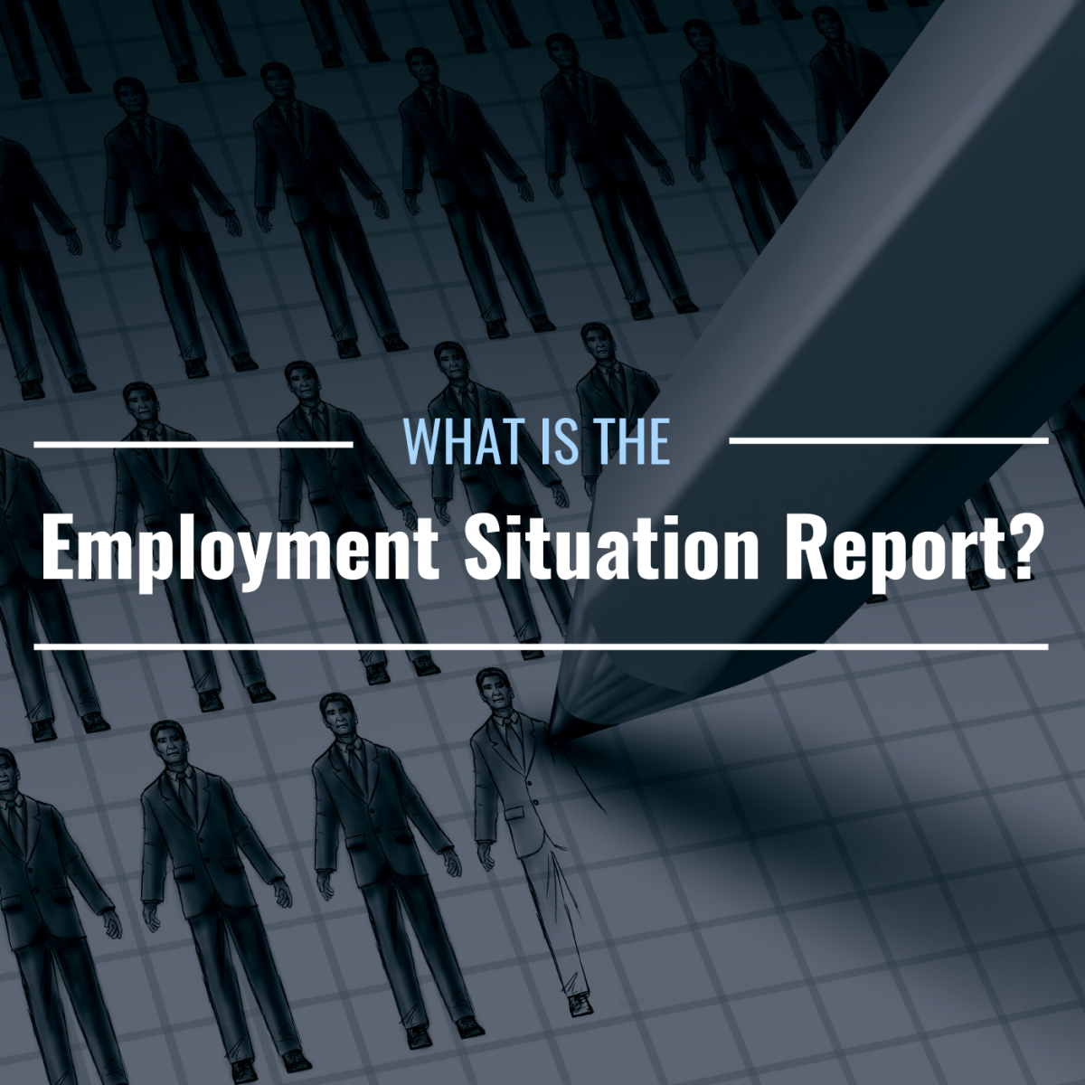 What Is the Employment Situation Report? Why Is It Important?